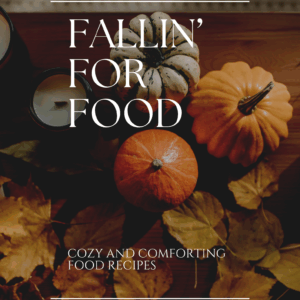 Fallin’ For Food: Cozy and Comforting Recipes